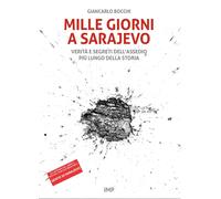 Libri Giancarlo Bocchi - Mille Giorni A Sarajevo. Verita E Segreti Dell'assedio