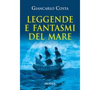 Libri Giancarlo Costa - Leggende e fantasmi del mare - 2016