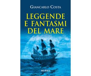 Libri Giancarlo Costa - Leggende e fantasmi del mare - 2016