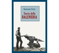 Libri Giancarlo Costa - Storia della baleneria - 2012
