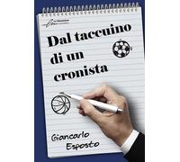Libri Giancarlo Esposto - Dal Taccuino Di Un Cronista