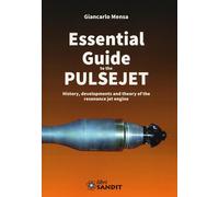 Libri Giancarlo Mensa - Essential Guide To The Pulsejet. History, Developments A