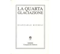 Libri Giancarlo Micheli - La Quarta Glaciazione