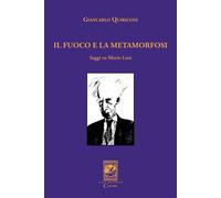 Libri Giancarlo Quiriconi - Il Fuoco E La Metamorfosi. Saggi Su Mario Luzi