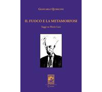 Libri Giancarlo Quiriconi - Il Fuoco E La Metamorfosi. Saggi Su Mario Luzi