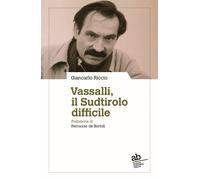 Libri Giancarlo Riccio - Vassalli, il Sudtirolo difficile - 2016