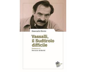 Libri Giancarlo Riccio - Vassalli, il Sudtirolo difficile - 2016