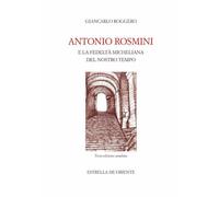 Libri Giancarlo Roggero - Antonio Rosmini E La Fedelta Micheliana Del Nostro Tem