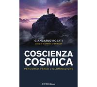 Libri Giancarlo Rosati - Coscienza Cosmica. Percorso Verso L'illuminazione