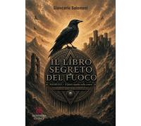Libri Giancarlo Salomoni - Il Libro Segreto Del Fuoco. Nigredo. Il Fuoco Sepolto