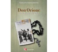 Libri Giancarlo Santacatterina - Don Orione. Cavaliere Di Dio
