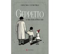 Libri Giancarlo Scarchilli - Geppetto. La Vera Storia Di Pinocchio