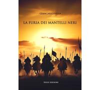 Libri Giancarlo Villa - La Furia Dei Mantelli Neri