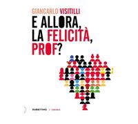 E allora, la felicità, prof?