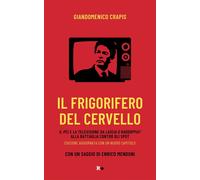 Libri Giandomenico Crapis - Il Frigorifero Del Cervello. Il Pci E La Televisione
