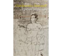 Libri Giandomenico Romanelli - Il pittore prigioniero - 2014