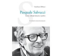 Libri Gianfranco Bellucci - Pasquale Salvucci. L'uomo, Il Filosofo-Educatore, Il