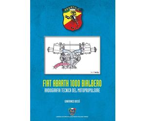 Libri Gianfranco BossÃ¹ - Fiat Abarth 1000 Bialbero. Radiografia Tecnica Del Mot