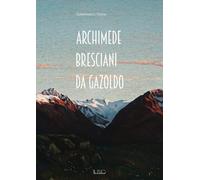 Archimede Bresciani da Gazoldo. Dall'emozione divisionista al rigore novecentist