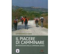 Libri Gianfranco Giani - Il Piacere Di Camminare. 85 Passeggiate Nelle Campagne