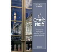 Libri Gianfranco Giannasi - Il Fremito Pittato. I Capolavori Degli Uffizi Visti