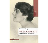 Libri Gianfranco Longo - Veza Canetti. Autodafe Di Un Amore