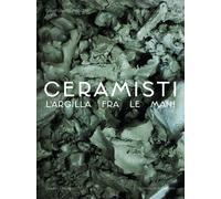 Libri Gianfranco Mancini / Marcello Valentini - Ceramisti. Argilla Tra Le Mani