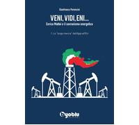 Veni, vidi, Eni... Enrico Mattei e il sovranismo energetico. Vol. 1: «lunga marcia» dall'Agip all'Eni, La.