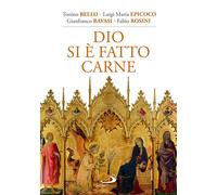 DIO SI E' FATTO CARNE - BELLO TONINO, RAVASI GIANFRANCO - SAN PAOLO EDIZIONI