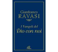 Libri Gianfranco Ravasi - I Vangeli del Dio con noi - 2009