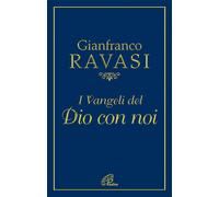 Libri Gianfranco Ravasi - I Vangeli del Dio con noi - 2009