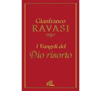 Libri Gianfranco Ravasi - I vangeli del Dio risorto - 2010