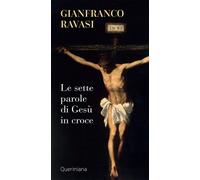 Libri Gianfranco Ravasi - Le sette parole di Gesù in croce - 2019