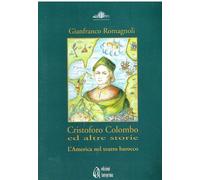 Libri Gianfranco Romagnoli - Cristoforo Colombo Ed Altre Storie. L'america Nel T
