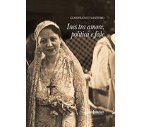 Libri Gianfranco Santoro - Ines Tra Amore, Politica E Fede