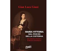 Libri Giani Gian Luca - Maria Vittoria Dal Pozzo Della Cisterna. Duchessa D'aost