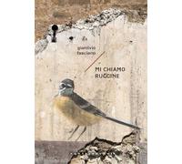 Libri Gianlivio Fasciano - Mi Chiamo Ruggine