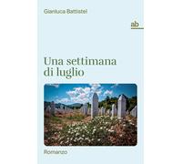 Una settimana di luglio: Romanzo