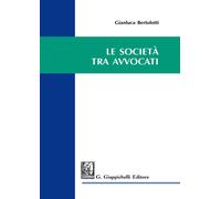 Libri Gianluca Bertolotti - Le Societa Tra Avvocati