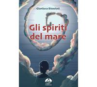 Libri Gianluca Bissolati - Gli spiriti del mare - 2023