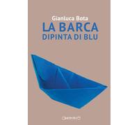 Libri Gianluca Bota - La barca dipinta di blu - 2021