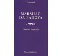 Libri Gianluca Briguglia - Marsilio da Padova - 2013 (Pensatori)