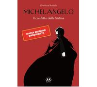 Libri Gianluca Buttolo - Michelangelo. Il Conflitto Della Sistina. Nuova Ediz.
