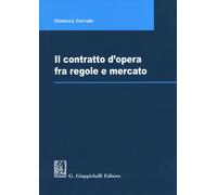 Libri Gianluca Cervale - Il Contratto D'Opera Fra Regole E Mercato