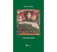 Libri Gianluca Cettineo - I Muri Di Erin. Ediz. Illustrata