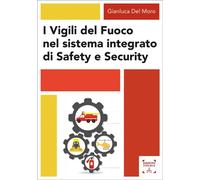 Libri Gianluca Del Moro - I Vigili Del Fuoco Nel Sistema Integrato Di Safety E S