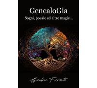 Libri Gianluca Ferracuti - Genealogia. Sogni, Poesie Ed Altre Magie...