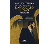 Libri Gianluca Ferraris - Un Caso Complicato Per L'avvocato Ligas. Perdenti
