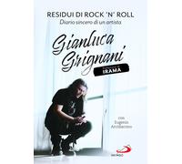 RESIDUI DI ROCK'N'ROLL. DIARIO SINCERO DI UN ARTISTA - GRIGNANI GIANLUCA,