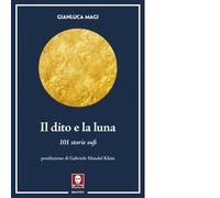 Il dito e la luna. 101 storie sufi